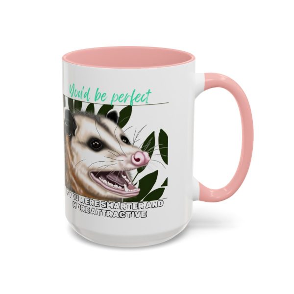 "You'd Be Perfect If You Were Smarter and More Attractive" Opossum Coffee Mug