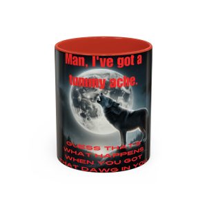 "Man, I've Got a Tummy Ache. Guess That's What Happens When You Got That Dawg in You." Funny Wolf Coffee Mug